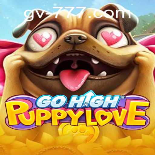 Discover the Exciting World of GoHighPuppyLove: Unleashing Adventures with GV777